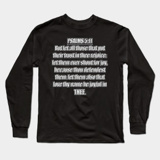 Psalm 5:11 - But let all those that put their trust in thee rejoice: let them ever shout for joy, because thou defendest them: let them also that love thy name be joyful in thee King James Version KJV Long Sleeve T-Shirt